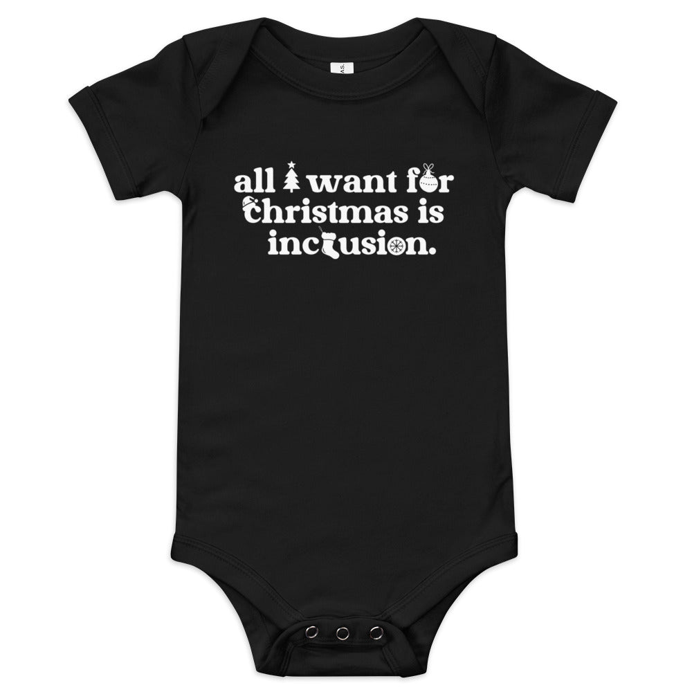 All I Want for Christmas is Inclusion | Baby Onesie
