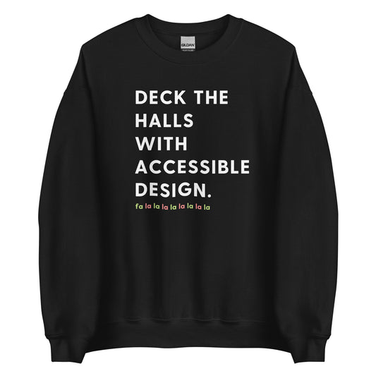 Deck the Halls with Accessible Design | Unisex Sweatshirt