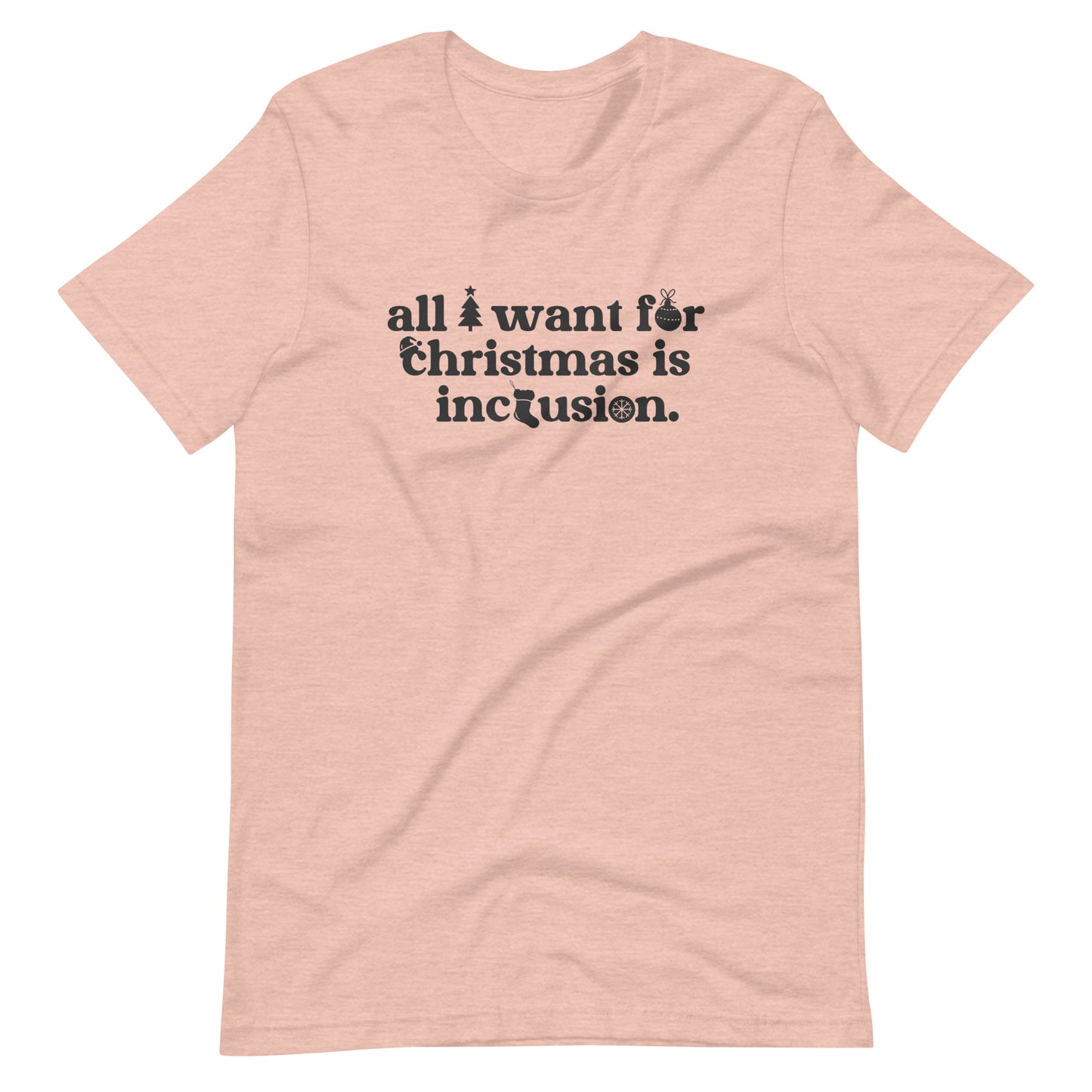 All I Want for Christmas is Inclusion | Adult Unisex Tee