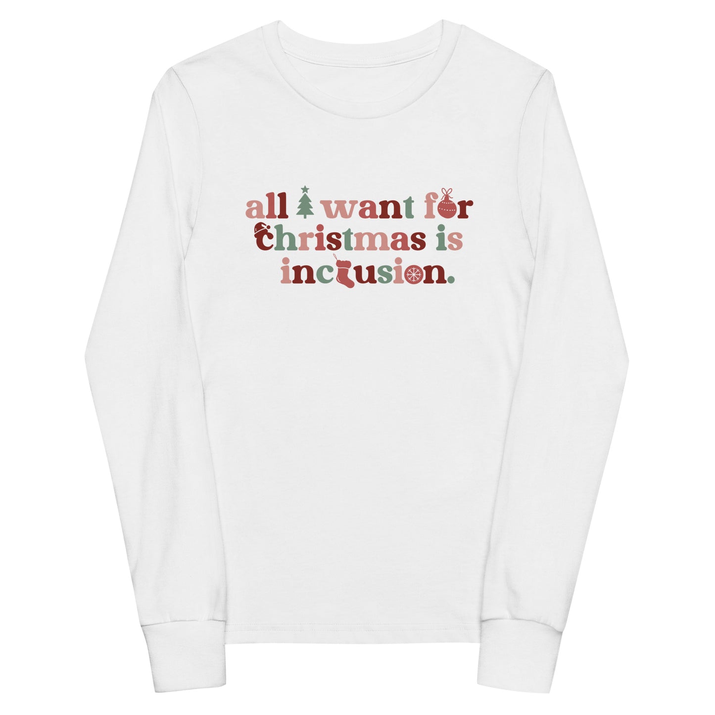 All I Want for Christmas is Inclusion | Youth Long Sleeve Tee